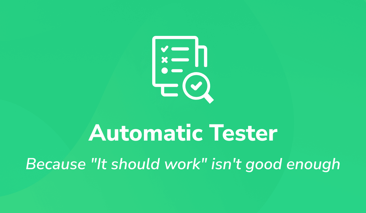 Automatic Tester – From configured to confirmed!